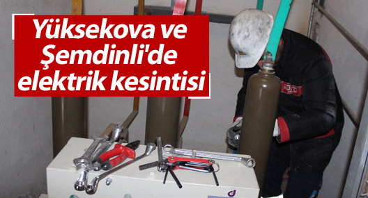 Şemdinli ve Yüksekova’da elektrik kesintisi yaşanacak