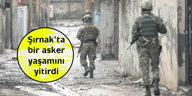 Şırnak’ta bir asker yaşamını yitirdi