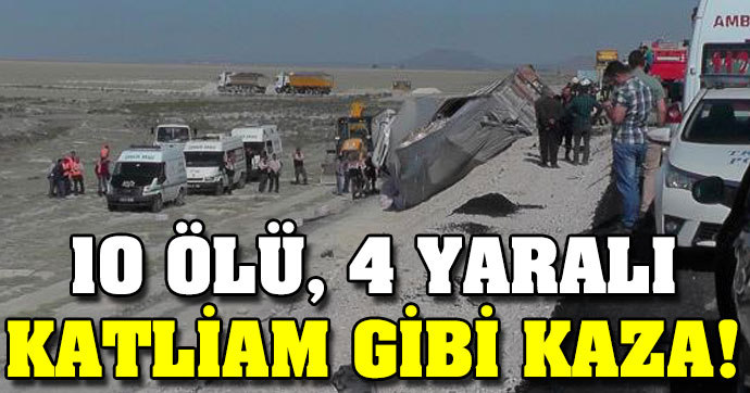 Konya’da katliam gibi kaza: 10 ölü, 5 yaralı