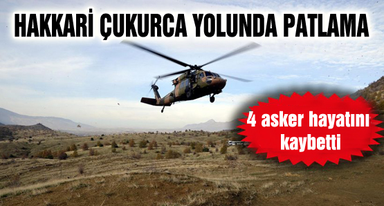 Hakkari Çukurca yolunda patlama: 4 asker hayatını kaybetti