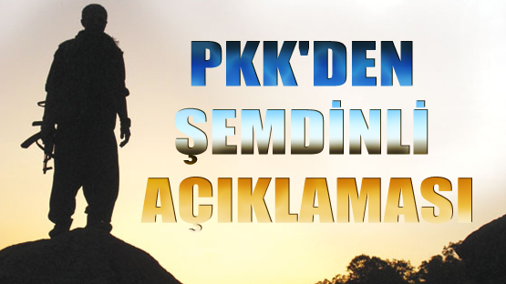 PKK’den Şemdinli Açıklaması