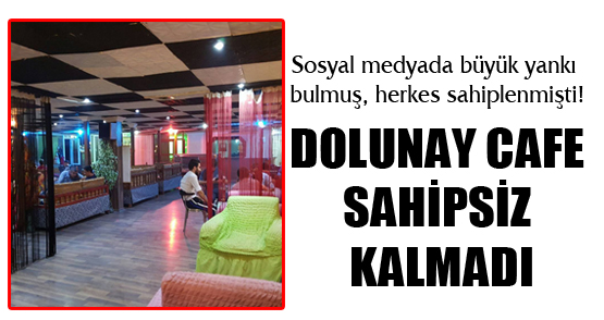 Dolunay Cafe sahipsiz kalmadı