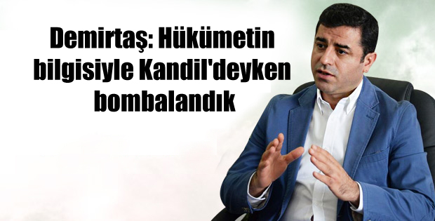 Demirtaş Kandil’deyken TSK bomba yağdırdı