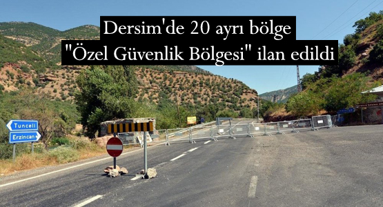 Dersim’de 20 ayrı bölge “Özel Güvenlik Bölgesi“ ilan edildi