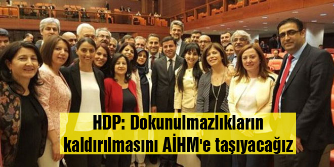 HDP: Dokunulmazlıkların kaldırılmasını AİHM’e taşıyacağız