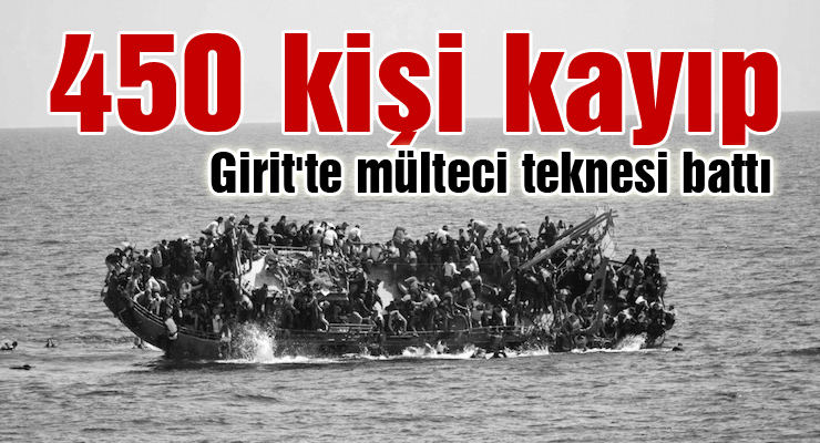 Girit’te mülteci teknesi battı: 450 kişi kayıp