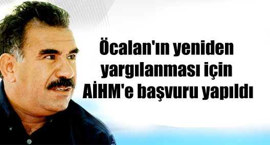 Öcalan’ın yeniden yargılanması için AİHM’e başvuru yapıldı