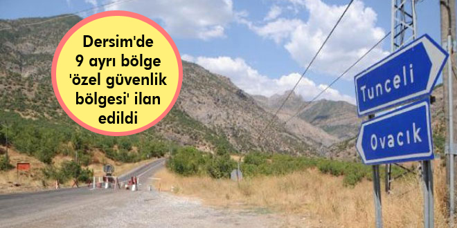 Dersim’de 9 ayrı bölge ‘özel güvenlik bölgesi’ ilan edildi