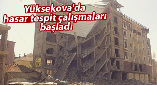 Yüksekova’da hasar tespit çalışmaları başladı