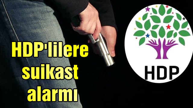 HDP’lilere suikast alarmı