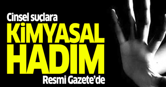 Resmi gazetede yayımlandı: Cinsel suçlara ‘kimyasal hadım’