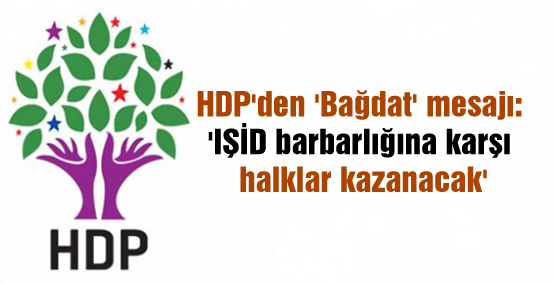 HDP’den ‘Bağdat’ mesajı: “IŞİD barbarlığına karşı halklar kazanacak”