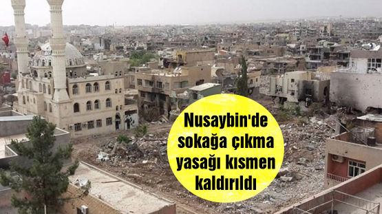 Nusaybin’de sokağa çıkma yasağı kısmen kaldırıldı