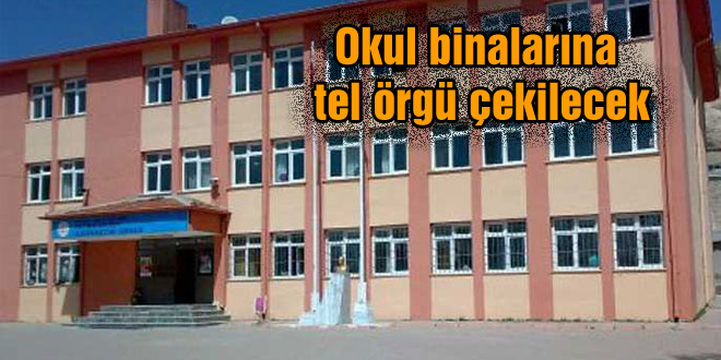 Okul binalarına tel örgü çekilecek