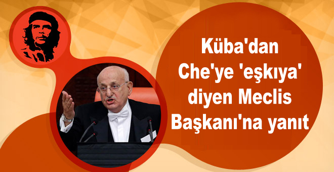 Küba’dan Che’ye ‘eşkıya’ diyen Meclis Başkanı’na yanıt