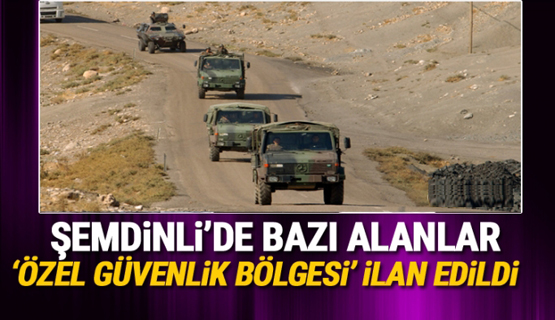 Şemdinli’de bazı alanlar ‘özel güvenlik bölgesi’ ilan edildi