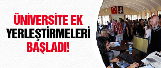 Üniversite ek yerleştirme tercihleri başladı