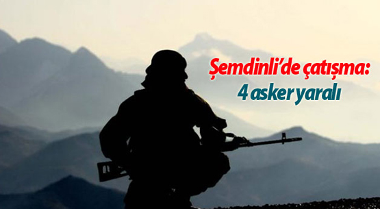 Şemdinli’de çatışma: 2’si ağır 4 asker yaralı