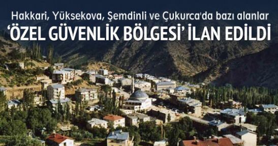 Hakkari ve ilçelerinde ‘Özel Güvenlik Bölgesi’ ilanı