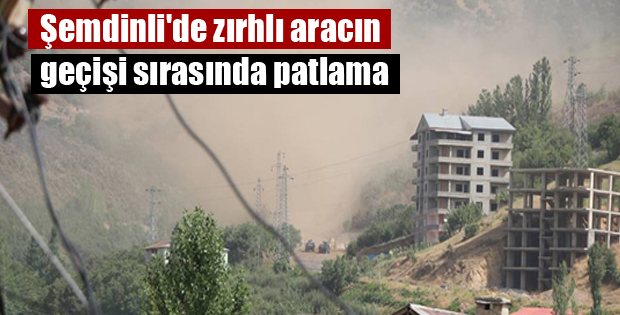 Şemdinli’de zırhlı aracın geçişi sırasında patlama