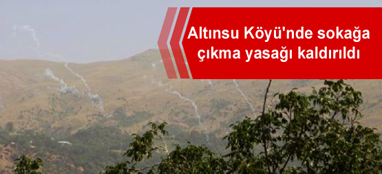 Altınsu Köyü’nde sokağa çıkma yasağı kaldırıldı