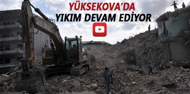 Yüksekova’da bin 300 bina yıkıldı