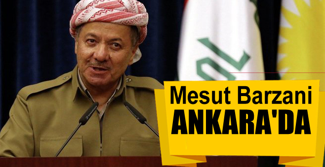 Mesut Barzani Ankara’da