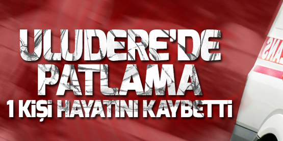 Uludere’de patlama: 1 kişi hayatını kaybetti