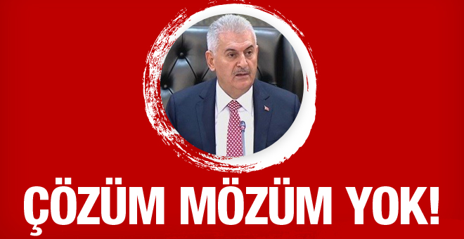 Başbakan Yıldırım: Çözüm mözüm yok