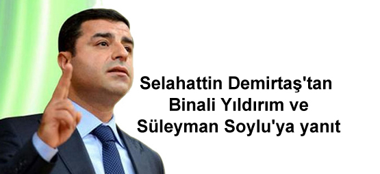 Demirtaş’tan Yıldırım ve Soylu’ya yanıt