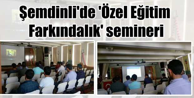 Şemdinli’de ‘Özel Eğitim Farkındalık’ semineri