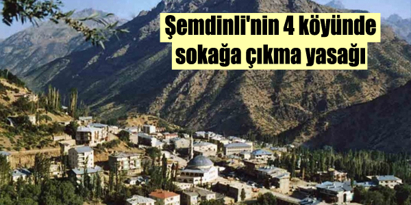 Şemdinli’nin 4 köyünde sokağa çıkma yasağı