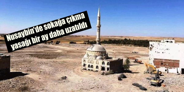 Nusaybin’de sokağa çıkma yasağı bir ay daha uzatıldı