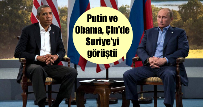 Putin ve Obama, Çin’de Suriye’yi görüştü