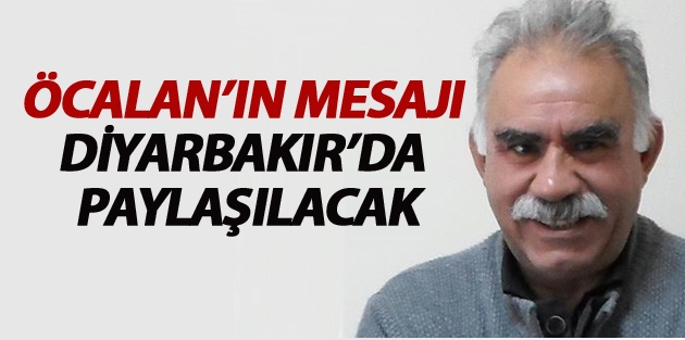 Öcalan’ın mesajı Diyarbakır’da paylaşılacak