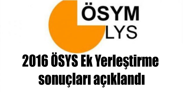 2016 ÖSYS Ek Yerleştirme sonuçları açıklandı