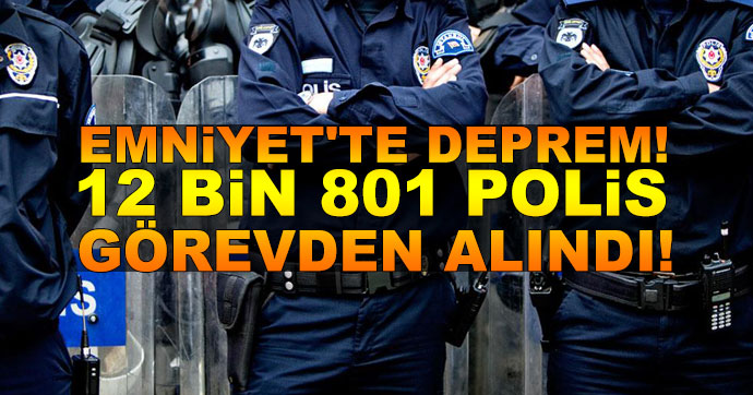 12 bin 801 polis görevden uzaklaştırıldı