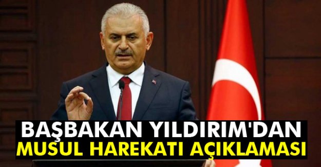 Başbakan Yıldırım’dan Musul harekatı açıklaması