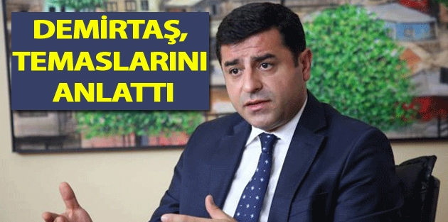 Demirtaş, HDP’nin Erbil’den Avrupa’ya uzanan temaslarını anlattı