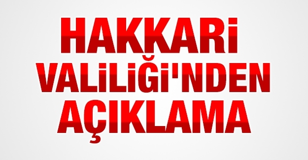 Hakkari Valiliği’nden Yüksekova açıklaması