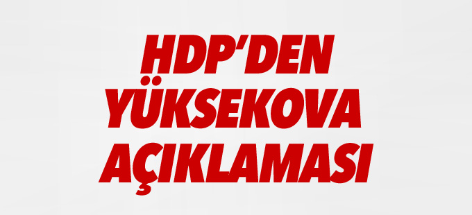 HDP’den Yüksekova açıklaması