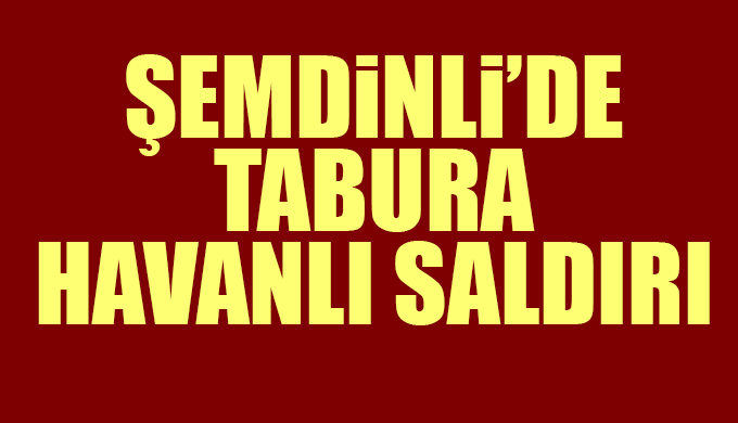 Şemdinli’de havanlı saldırı