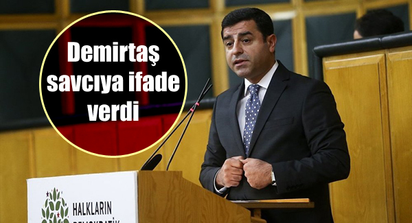 Demirtaş savcıya ifade verdi