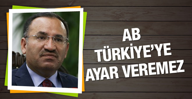 Bozdağ: AB Türkiye’ye ayar veremez