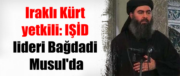 Iraklı Kürt yetkili: IŞİD lideri Bağdadi Musul’da