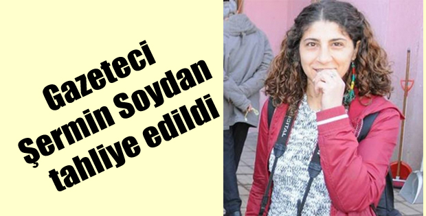 Gazeteci Şermin Soydan tahliye edildi