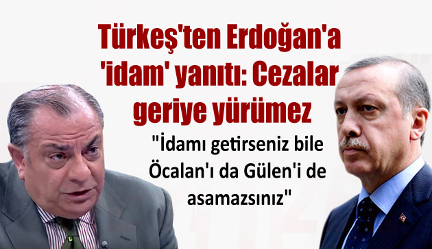 Türkeş’ten Erdoğan’a ‘idam’ yanıtı: Cezalar geriye yürümez