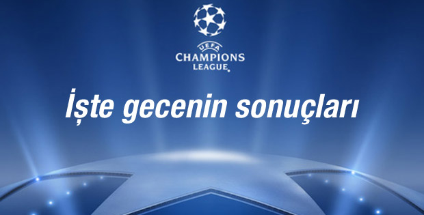 Şampiyonlar Ligi’nde gecenin sonuçları