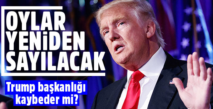 Trump, oyların yeniden sayılmak istenmesine tepki gösterdi