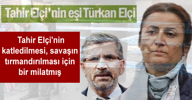 Türkan Elçi yazdı: Tahir Elçi’nin katledilmesi, savaşın tırmandırılması için bir milatmış